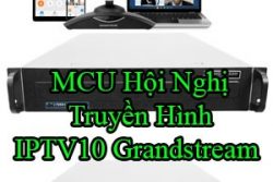 Mcu Hoi Nghi Truyen Hinh Iptv10 Grandstream