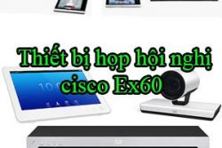 Thiet Bi Hop Hoi Nghi Cisco Ex60