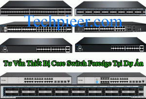 Tu Van Thiet Bi Core Switch Foredge Tai Du An