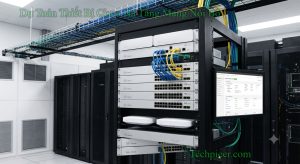 Dự Toán Thiết Bị Cisco Hạ Tầng Mạng Nội Bộ